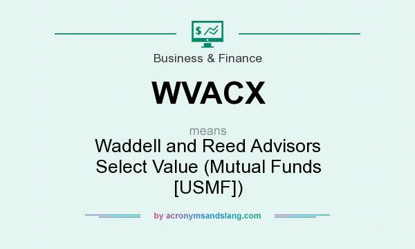 What does WVACX mean? It stands for Waddell and Reed Advisors Select Value (Mutual Funds [USMF])