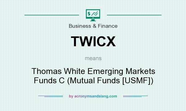 What does TWICX mean? It stands for Thomas White Emerging Markets Funds C (Mutual Funds [USMF])