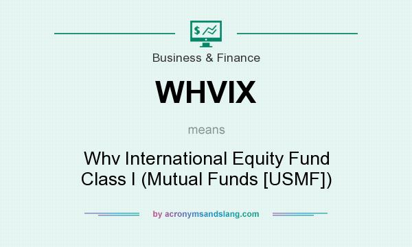 What does WHVIX mean? It stands for Whv International Equity Fund Class I (Mutual Funds [USMF])