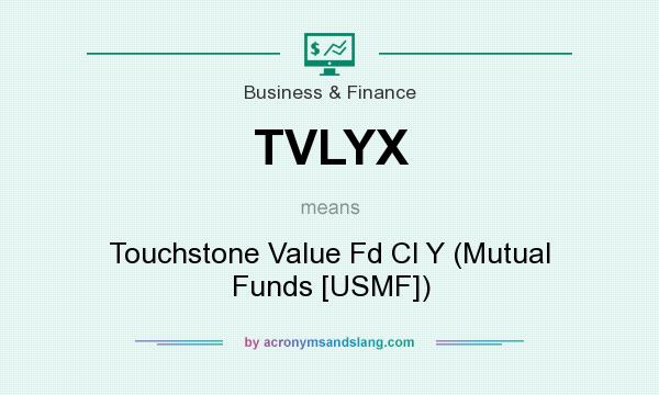 What does TVLYX mean? It stands for Touchstone Value Fd Cl Y (Mutual Funds [USMF])