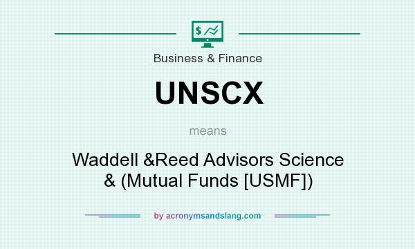 What does UNSCX mean? It stands for Waddell &Reed Advisors Science & (Mutual Funds [USMF])