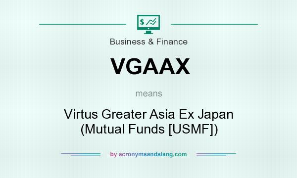 What does VGAAX mean? It stands for Virtus Greater Asia Ex Japan (Mutual Funds [USMF])