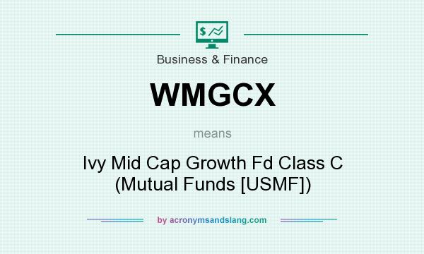 What does WMGCX mean? It stands for Ivy Mid Cap Growth Fd Class C (Mutual Funds [USMF])