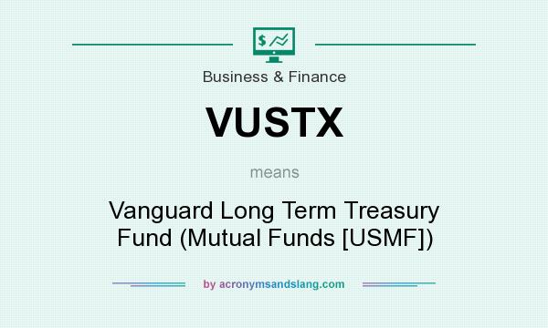 What does VUSTX mean? It stands for Vanguard Long Term Treasury Fund (Mutual Funds [USMF])