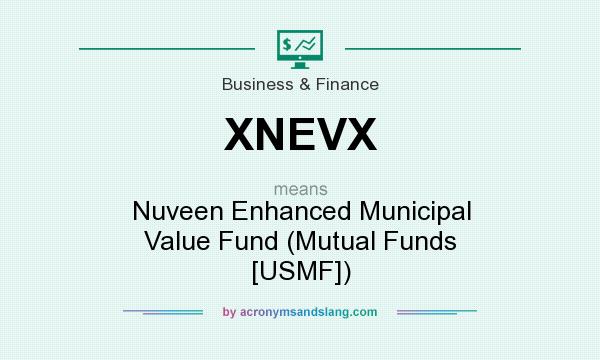 What does XNEVX mean? It stands for Nuveen Enhanced Municipal Value Fund (Mutual Funds [USMF])