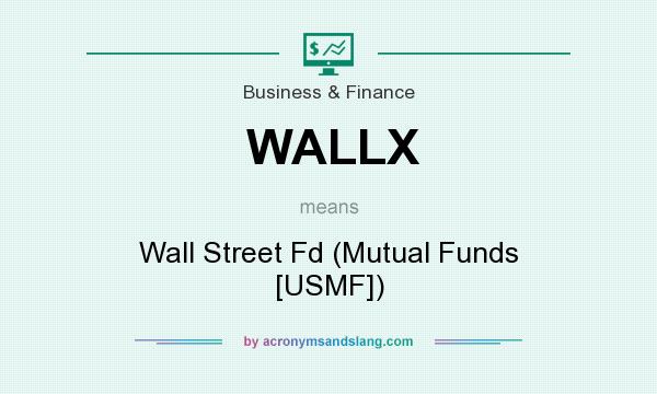 What does WALLX mean? It stands for Wall Street Fd (Mutual Funds [USMF])