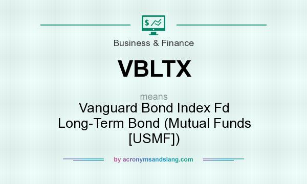 What does VBLTX mean? It stands for Vanguard Bond Index Fd Long-Term Bond (Mutual Funds [USMF])