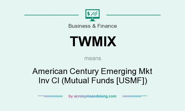 What does TWMIX mean? It stands for American Century Emerging Mkt Inv Cl (Mutual Funds [USMF])