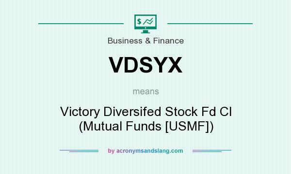 What does VDSYX mean? It stands for Victory Diversifed Stock Fd Cl (Mutual Funds [USMF])