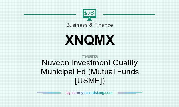 What does XNQMX mean? It stands for Nuveen Investment Quality Municipal Fd (Mutual Funds [USMF])