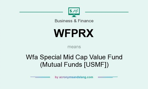 What does WFPRX mean? It stands for Wfa Special Mid Cap Value Fund (Mutual Funds [USMF])