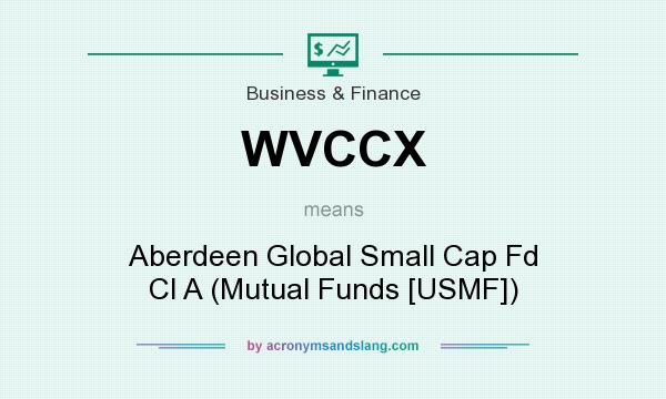 What does WVCCX mean? It stands for Aberdeen Global Small Cap Fd Cl A (Mutual Funds [USMF])