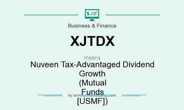 What does XJTDX mean? It stands for Nuveen Tax-Advantaged Dividend Growth (Mutual Funds [USMF])