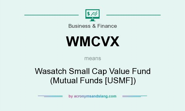 What does WMCVX mean? It stands for Wasatch Small Cap Value Fund (Mutual Funds [USMF])