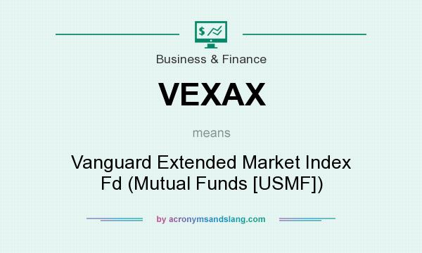 What does VEXAX mean? It stands for Vanguard Extended Market Index Fd (Mutual Funds [USMF])