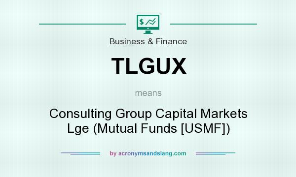 What does TLGUX mean? It stands for Consulting Group Capital Markets Lge (Mutual Funds [USMF])