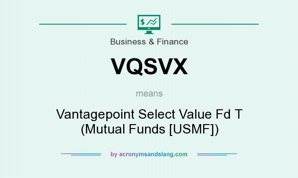 What does VQSVX mean? It stands for Vantagepoint Select Value Fd T (Mutual Funds [USMF])