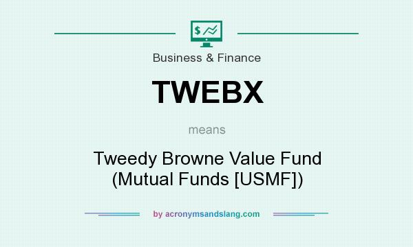 What does TWEBX mean? It stands for Tweedy Browne Value Fund (Mutual Funds [USMF])