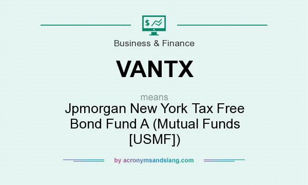 What does VANTX mean? It stands for Jpmorgan New York Tax Free Bond Fund A (Mutual Funds [USMF])