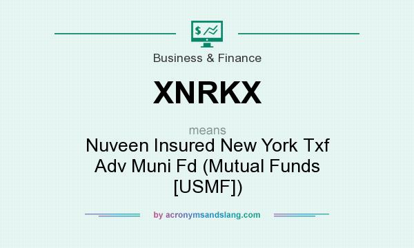 What does XNRKX mean? It stands for Nuveen Insured New York Txf Adv Muni Fd (Mutual Funds [USMF])