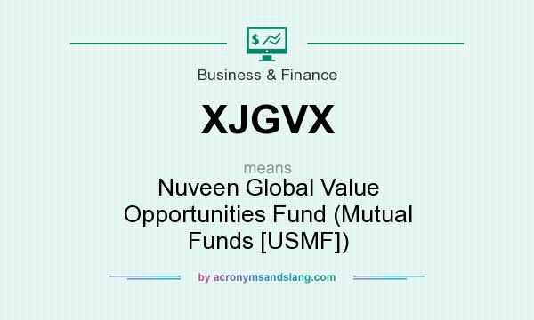 What does XJGVX mean? It stands for Nuveen Global Value Opportunities Fund (Mutual Funds [USMF])