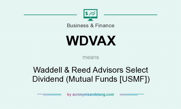 What does WDVAX mean? It stands for Waddell & Reed Advisors Select Dividend (Mutual Funds [USMF])