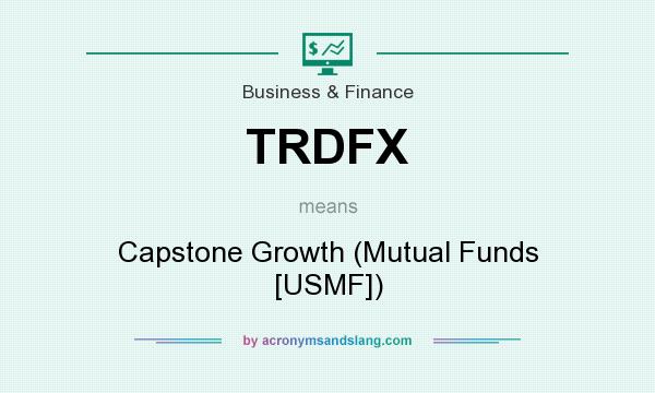 What does TRDFX mean? It stands for Capstone Growth (Mutual Funds [USMF])
