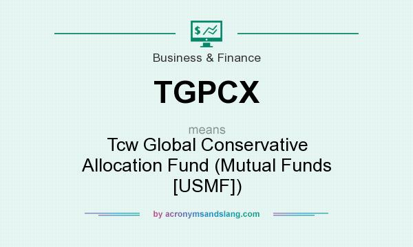 What does TGPCX mean? It stands for Tcw Global Conservative Allocation Fund (Mutual Funds [USMF])