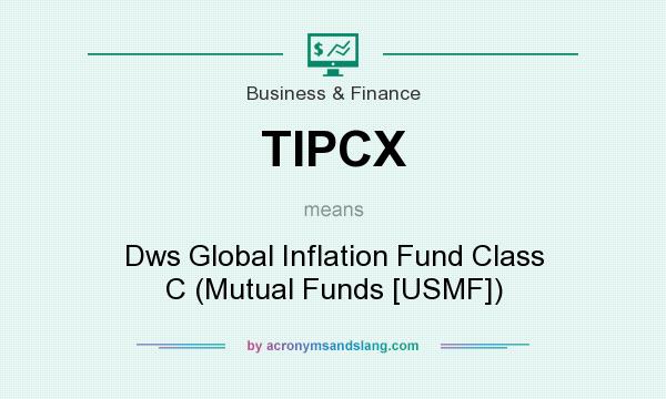 What does TIPCX mean? It stands for Dws Global Inflation Fund Class C (Mutual Funds [USMF])