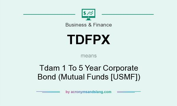 What does TDFPX mean? It stands for Tdam 1 To 5 Year Corporate Bond (Mutual Funds [USMF])