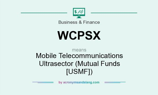 What does WCPSX mean? It stands for Mobile Telecommunications Ultrasector (Mutual Funds [USMF])