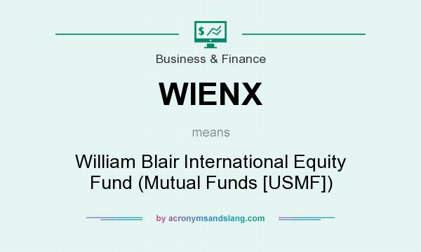 What does WIENX mean? It stands for William Blair International Equity Fund (Mutual Funds [USMF])