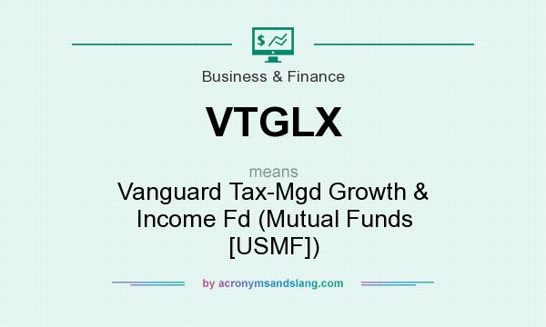 What does VTGLX mean? It stands for Vanguard Tax-Mgd Growth & Income Fd (Mutual Funds [USMF])