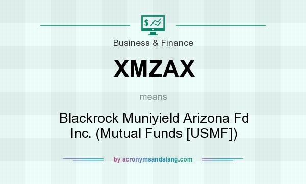 What does XMZAX mean? It stands for Blackrock Muniyield Arizona Fd Inc. (Mutual Funds [USMF])