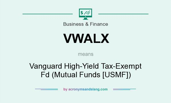 What does VWALX mean? It stands for Vanguard High-Yield Tax-Exempt Fd (Mutual Funds [USMF])