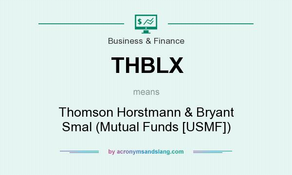 What does THBLX mean? It stands for Thomson Horstmann & Bryant Smal (Mutual Funds [USMF])