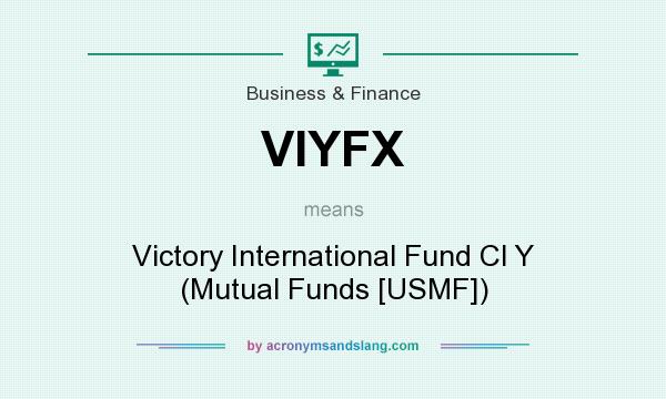 What does VIYFX mean? It stands for Victory International Fund Cl Y (Mutual Funds [USMF])