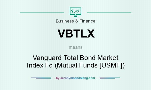 What does VBTLX mean? It stands for Vanguard Total Bond Market Index Fd (Mutual Funds [USMF])