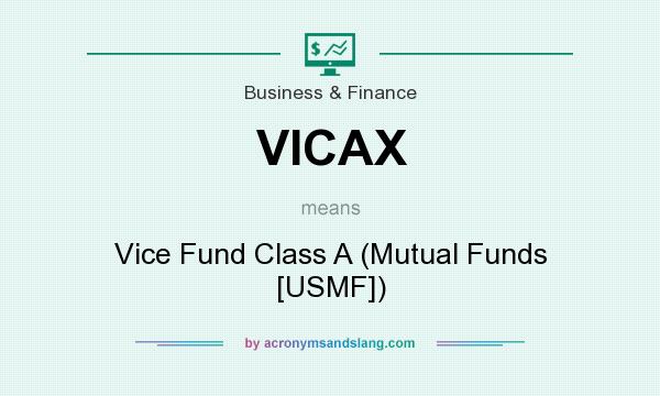 What does VICAX mean? It stands for Vice Fund Class A (Mutual Funds [USMF])