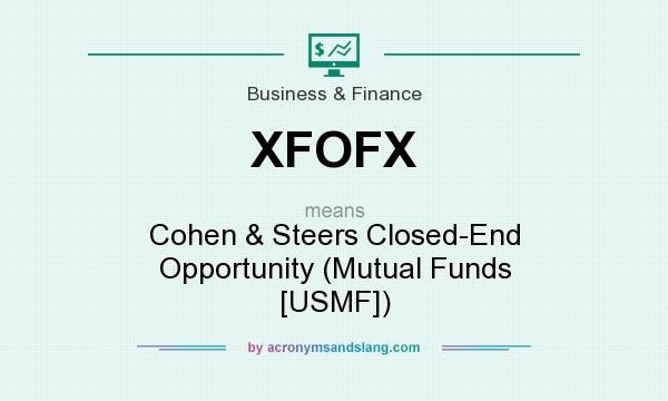 What does XFOFX mean? It stands for Cohen & Steers Closed-End Opportunity (Mutual Funds [USMF])