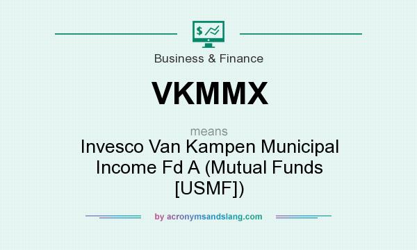 What does VKMMX mean? It stands for Invesco Van Kampen Municipal Income Fd A (Mutual Funds [USMF])