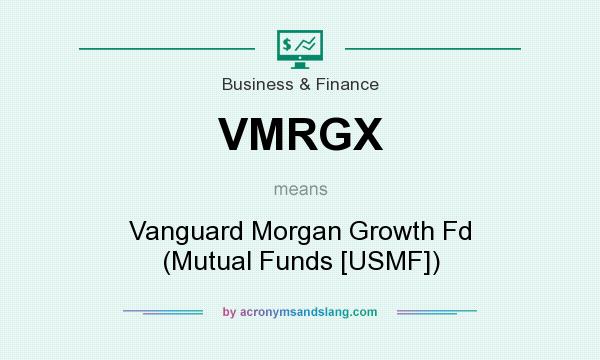 What does VMRGX mean? It stands for Vanguard Morgan Growth Fd (Mutual Funds [USMF])