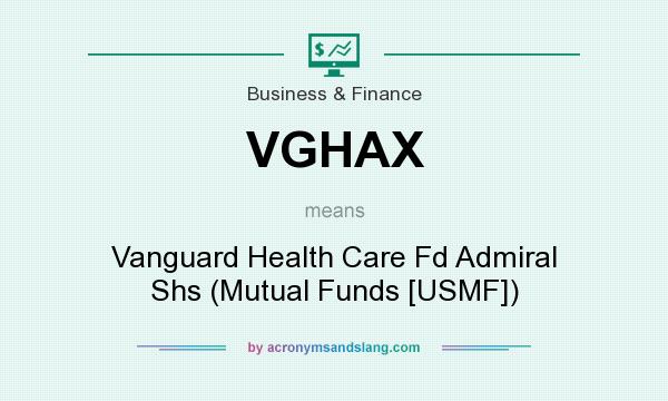 What does VGHAX mean? It stands for Vanguard Health Care Fd Admiral Shs (Mutual Funds [USMF])