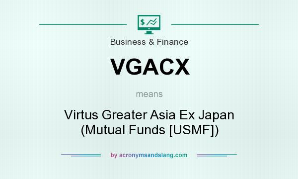 What does VGACX mean? It stands for Virtus Greater Asia Ex Japan (Mutual Funds [USMF])