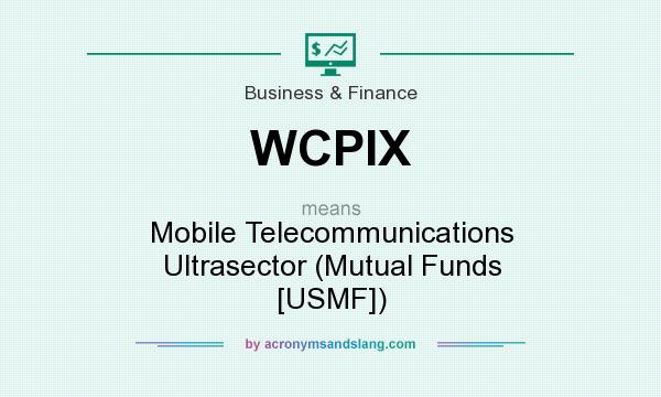 What does WCPIX mean? It stands for Mobile Telecommunications Ultrasector (Mutual Funds [USMF])