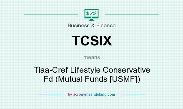 What does TCSIX mean? It stands for Tiaa-Cref Lifestyle Conservative Fd (Mutual Funds [USMF])