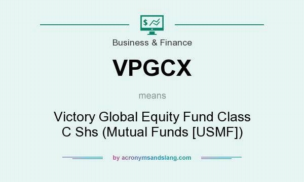 What does VPGCX mean? It stands for Victory Global Equity Fund Class C Shs (Mutual Funds [USMF])