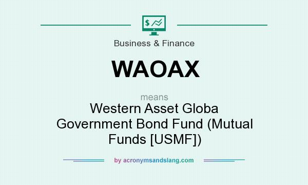 What does WAOAX mean? It stands for Western Asset Globa Government Bond Fund (Mutual Funds [USMF])