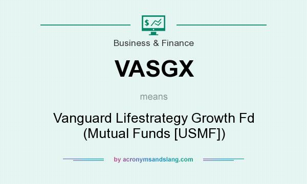 What does VASGX mean? It stands for Vanguard Lifestrategy Growth Fd (Mutual Funds [USMF])