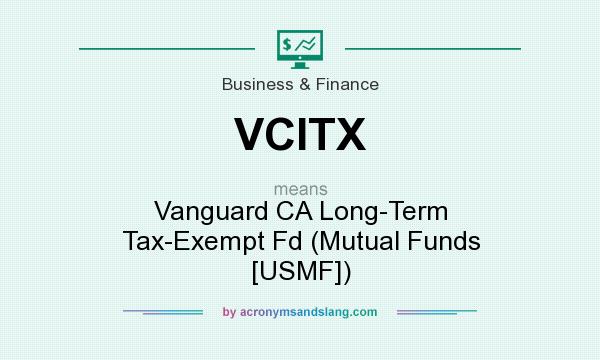 What does VCITX mean? It stands for Vanguard CA Long-Term Tax-Exempt Fd (Mutual Funds [USMF])